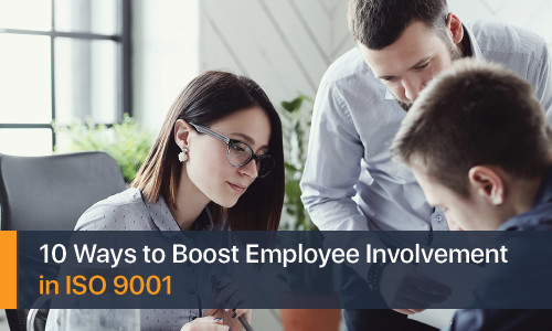 10 Ways to Boost Employee Involvement in Your ISO 9001 Implementation
